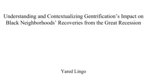 Understanding and Contextualizing Gentrification’s Impact on Black Neighborhoods’ Recoveries from the Great Recession