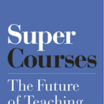 book cover: Super Courses: The Future of Teaching and Learning, by Ken Bain